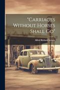 "Carriages Without Horses Shall go" (en Inglés)
