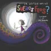 ¿A Dónde Van Los Sueños Feos?: cuento infantil