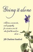 going it alone: advice, comments, and sympathy for women over 50 who find themselves alone (en Inglés)