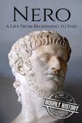 Nero: A Life From Beginning to End (en Inglés)