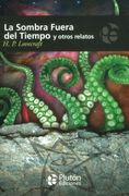 La Sombra Fuera del Tiempo y Otros Relatos