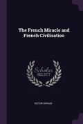 The French Miracle and French Civilisation (en Inglés)