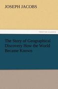 the story of geographical discovery how the world became known