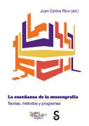 La Enseñanza de la Museografía. Teorías, Métodos y Programas