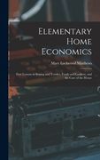 Elementary Home Economics: First Lessons in Sewing and Textiles, Foods and Cookery, and the Care of the House (en Inglés)