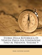 Storia Della Repubblica Di Venezia Dalla Sua Fondazione Fino Al Presente, Volume 9 (en Italiano)