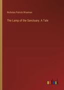 The Lamp of the Sanctuary. A Tale