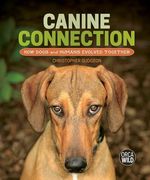 Canine Connection: How Dogs and Humans Evolved Together (Orca Wild, 18) (en Inglés)