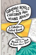 Graphic Novels for Children and Young Adults: A Collection of Critical Essays (Children's Literature Association Series) 