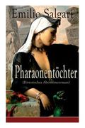 Pharaonentöchter (Historischer Abenteuerroman) - Vollständige Deutsche Ausgabe (en Alemán)