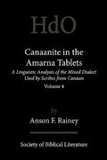 canaanite in the amarna tablets: a linguistic analysis of the mixed dialect used by scribes from canaan, volume 4
