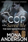 The Cop Who Saved Me: The Way Back To Love (Cop Fetish Romance Stories) (en Inglés)