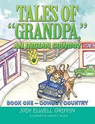 Tales of "Grandpa," an Indian Cowboy: Book 0ne - Cowboy Country (en Inglés)