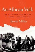 An African Volk: The Apartheid Regime and its Search for Survival (en Inglés)