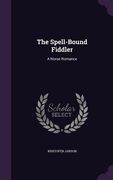 The Spell-Bound Fiddler: A Norse Romance (en Inglés)