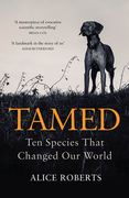 Tamed: Ten Species That Changed our World 