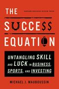 The Success Equation: Untangling Skill and Luck in Business, Sports, and Investing (en Inglés)