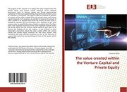 The Value Created Within the Venture Capital and Private Equity