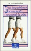 Guia Para Adelgazar Correctamente.   Conservando la Salud