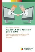 ISO 9001 E BSC: feitos um para o outro: Controle dos requisitos da Norma ISO 9001:2008 baseado no Balanced Scorecard (Portuguese Edition)