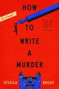 How to Write a Murder: A Novel (en Inglés)