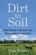 Dirt to Soil: One Family's Journey Into Regenerative Agriculture (en Inglés)