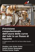 Previsione Computazionale Dellâ€™Usura Delle Curve dei Tubi in un Flusso di Liquame de Satish Kumar Dewangan Pankaj Kumar Gupta(Ks Omniscriptum Publishing) (en Italiano)