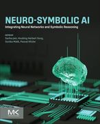 Neuro-Symbolic AI: Integrating Neural Networks and Symbolic Reasoning (en Inglés)