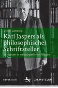 Karl Jaspers ALS Philosophischer Schriftsteller: Schreiben in Weltbürgerlicher Absicht (en Alemán)