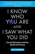 i know who you are and i saw what you did: social networks and the death of privacy (en Inglés)