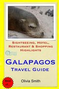 Galapagos Travel Guide: Sightseeing, Hotel, Restaurant & Shopping Highlights (en Inglés)