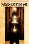 working with inner light: the magical journal of william g. gray