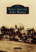 Rails Around Fort Worth (en Inglés)