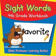 Sight Words 4th Grade Workbook (Baby Professor Learning Books) (en Inglés)