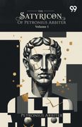 The Satyricon Of Petronius Arbiter. Volume 1 (en Inglés)