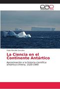 La Ciencia en el Continente Antártico (in Spanish)