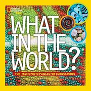 What in the World? Fun-Tastic Photo Puzzles for Curious Minds (National Geographic Kids) 