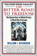 The Bitter Road to Freedom: A new History of the Liberation of Europe (en Inglés)
