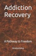 Addiction Recovery: A Pathway to Freedom (en Inglés)