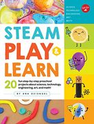 Steam Play & Learn: 20 fun Step-By-Step Preschool Projects About Science, Technology, Engineering, Art, and Math! (en Inglés)