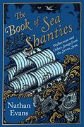 The Book of sea Shanties: Wellerman and Other Songs From the Seven Seas 