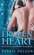 Thaw a Frozen Heart (a Northern Touch) (en Inglés)