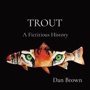 Trout: A Fictitious History (en Inglés)