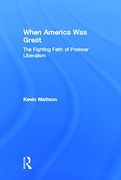 When America was Great: The Fighting Faith of Liberalism in Post-War America