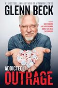 Addicted to Outrage: How Thinking Like a Recovering Addict Can Heal the Country (en Inglés)