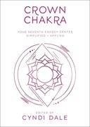 Crown Chakra: Your Seventh Energy Center Simplified and Applied (en Inglés)
