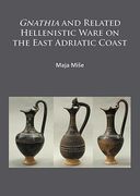 Gnathia and Related Hellenistic Ware on the East Adriatic Coast (en Inglés)