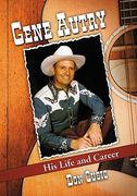 gene autry: his life and career (en Inglés)