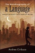 The Autobiography of a Language: Emanuel Carnevali's Italian/American Writing (en Inglés)