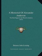 a memorial of alexander anderson: the first engraver on wood in america (1872) (en Inglés)